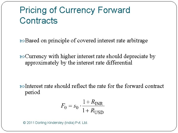 Pricing of Currency Forward Contracts Based on principle of covered interest rate arbitrage Currency