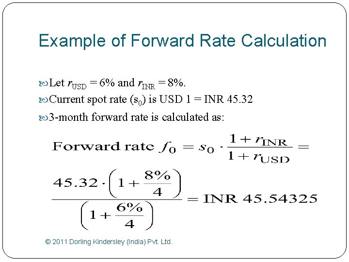 Example of Forward Rate Calculation Let r. USD = 6% and r. INR =