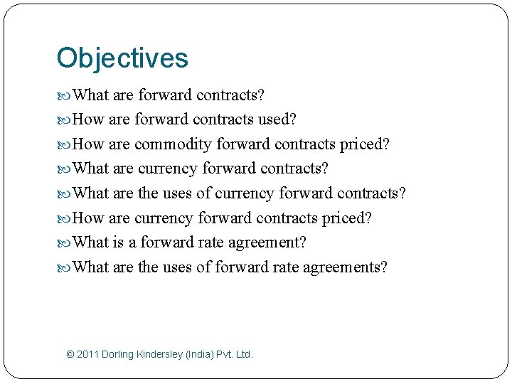 Objectives What are forward contracts? How are forward contracts used? How are commodity forward