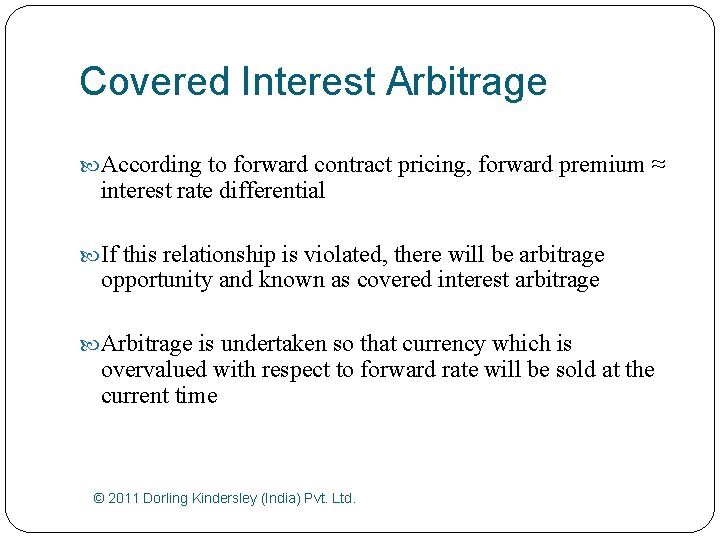 Covered Interest Arbitrage According to forward contract pricing, forward premium ≈ interest rate differential