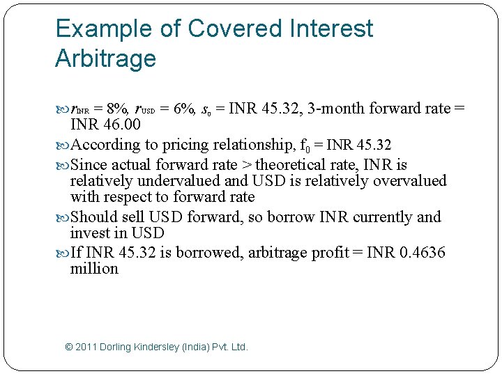 Example of Covered Interest Arbitrage r. INR = 8%, r. USD = 6%, s