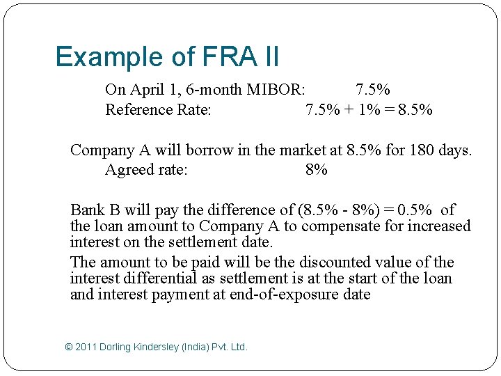 Example of FRA II On April 1, 6 -month MIBOR: 7. 5% Reference Rate: