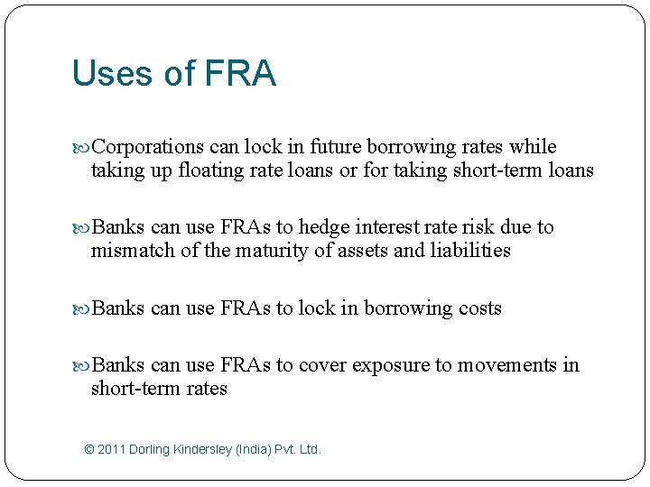 Uses of FRA Corporations can lock in future borrowing rates while taking up floating