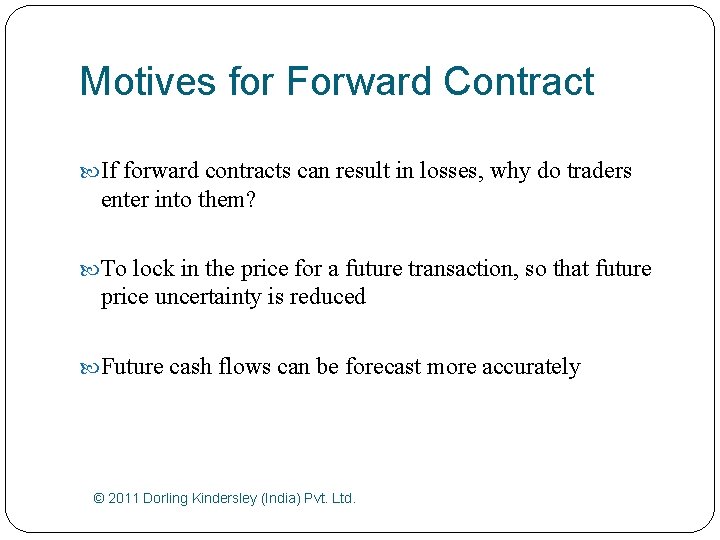 Motives for Forward Contract If forward contracts can result in losses, why do traders