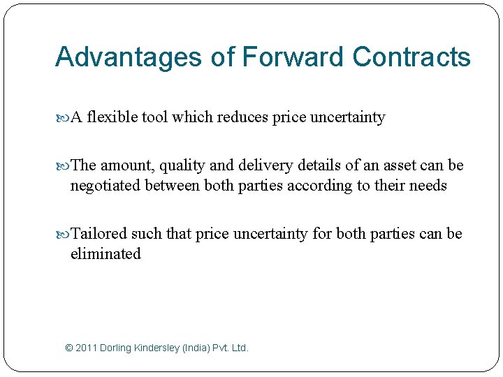 Advantages of Forward Contracts A flexible tool which reduces price uncertainty The amount, quality