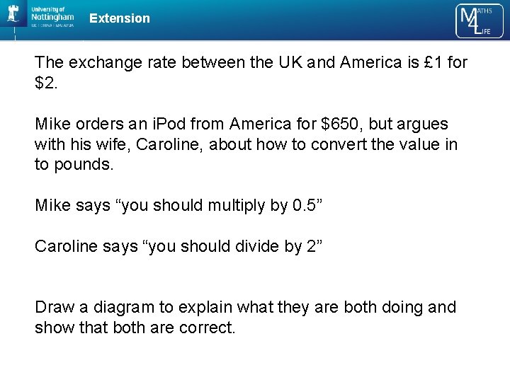 Extension The exchange rate between the UK and America is £ 1 for $2.