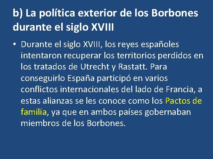 b) La política exterior de los Borbones durante el siglo XVIII • Durante el