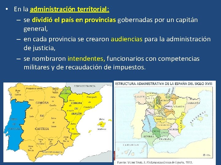  • En la administración territorial: – se dividió el país en provincias gobernadas