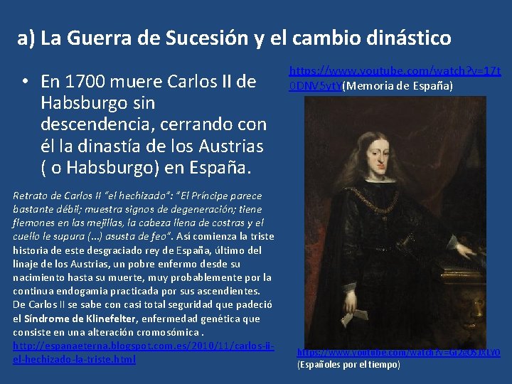 a) La Guerra de Sucesión y el cambio dinástico • En 1700 muere Carlos