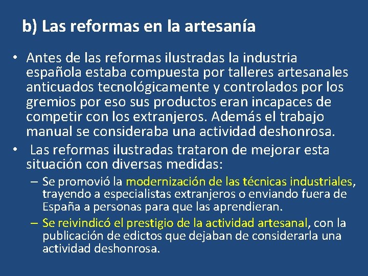 b) Las reformas en la artesanía • Antes de las reformas ilustradas la industria