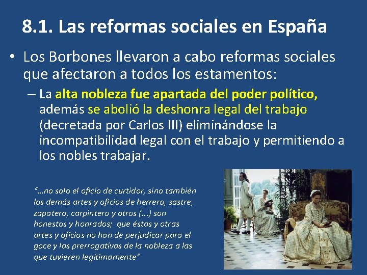 8. 1. Las reformas sociales en España • Los Borbones llevaron a cabo reformas