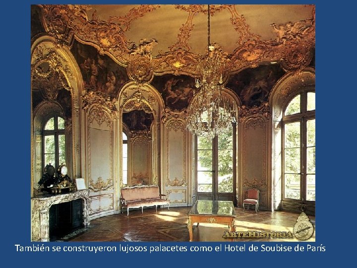 También se construyeron lujosos palacetes como el Hotel de Soubise de París 