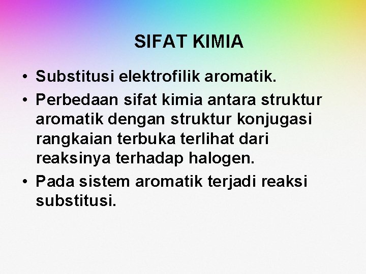 SIFAT KIMIA • Substitusi elektrofilik aromatik. • Perbedaan sifat kimia antara struktur aromatik dengan SIFAT KIMIA • Substitusi elektrofilik aromatik. • Perbedaan sifat kimia antara struktur aromatik dengan