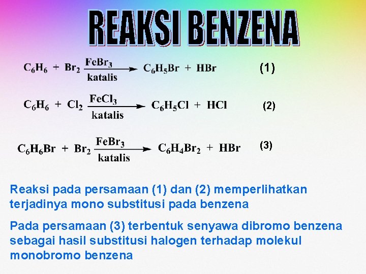 (1) (2) (3) Reaksi pada persamaan (1) dan (2) memperlihatkan terjadinya mono substitusi pada (1) (2) (3) Reaksi pada persamaan (1) dan (2) memperlihatkan terjadinya mono substitusi pada
