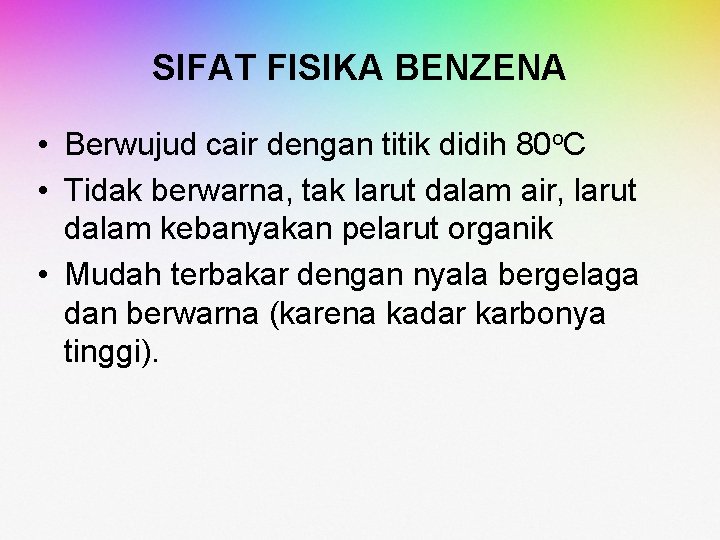 SIFAT FISIKA BENZENA • Berwujud cair dengan titik didih 80 o. C • Tidak SIFAT FISIKA BENZENA • Berwujud cair dengan titik didih 80 o. C • Tidak