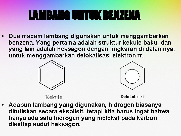 LAMBANG UNTUK BENZENA • Dua macam lambang digunakan untuk menggambarkan benzena. Yang pertama adalah LAMBANG UNTUK BENZENA • Dua macam lambang digunakan untuk menggambarkan benzena. Yang pertama adalah