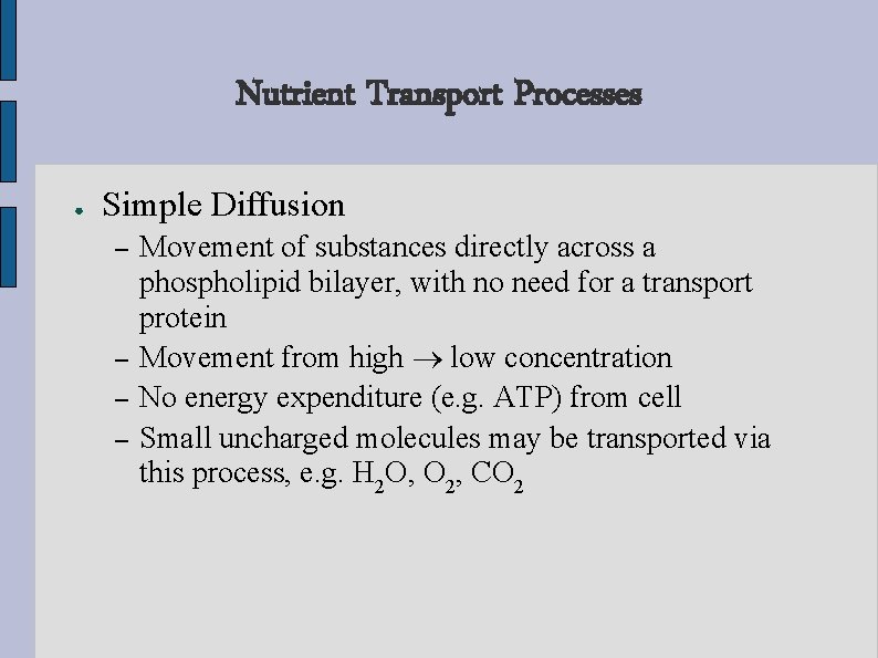 Nutrient Transport Processes ● Simple Diffusion – – Movement of substances directly across a