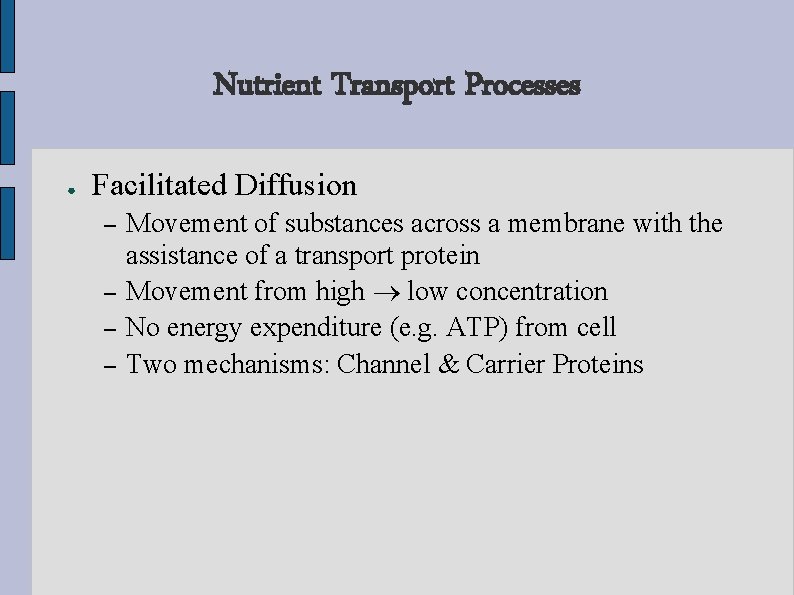 Nutrient Transport Processes ● Facilitated Diffusion – – Movement of substances across a membrane