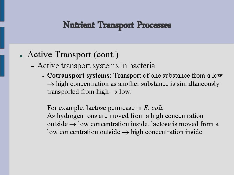 Nutrient Transport Processes ● Active Transport (cont. ) – Active transport systems in bacteria