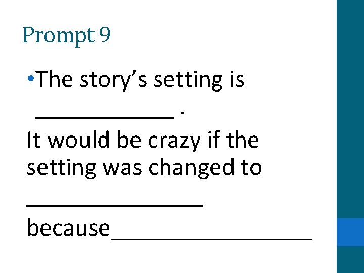 Prompt 9 • The story’s setting is ______. It would be crazy if the