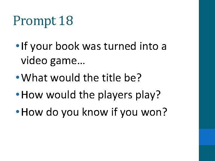 Prompt 18 • If your book was turned into a video game… • What