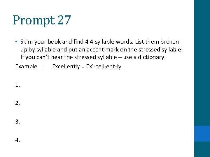 Prompt 27 • Skim your book and find 4 4 -syllable words. List them