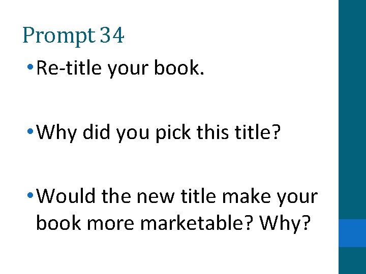 Prompt 34 • Re-title your book. • Why did you pick this title? •