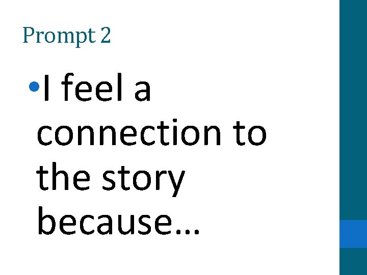 Prompt 2 • I feel a connection to the story because… 