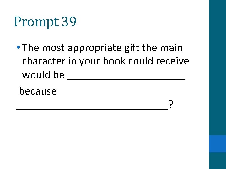 Prompt 39 • The most appropriate gift the main character in your book could