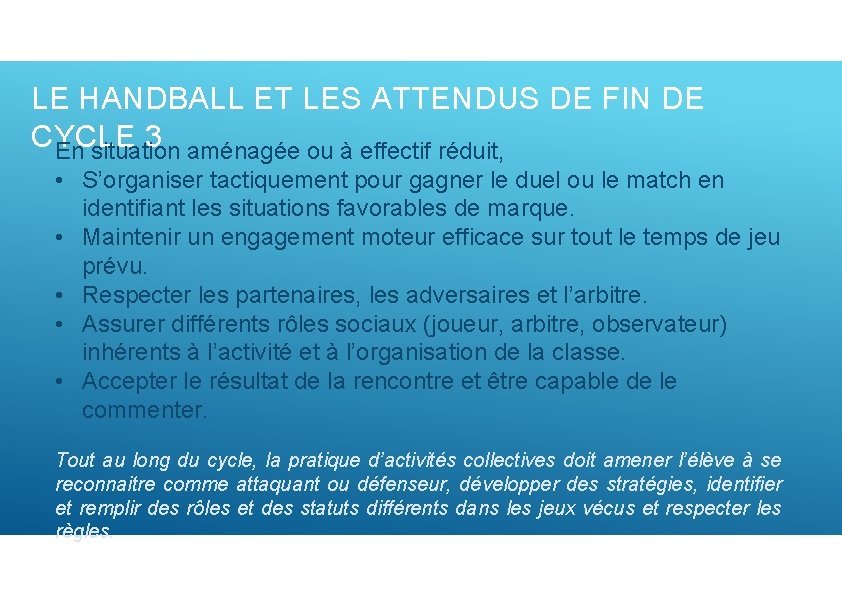 LE HANDBALL ET LES ATTENDUS DE FIN DE CYCLE 3 aménagée ou à effectif