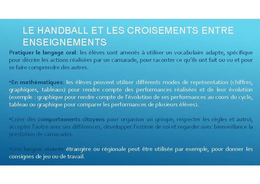 LE HANDBALL ET LES CROISEMENTS ENTRE ENSEIGNEMENTS Pratiquer le langage oral: les élèves sont