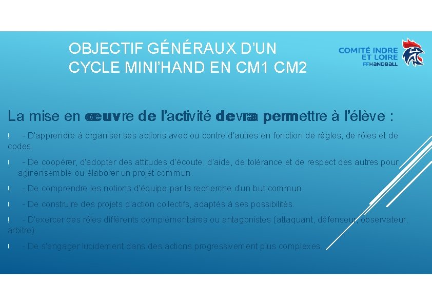 OBJECTIF GÉNÉRAUX D’UN CYCLE MINI’HAND EN CM 1 CM 2 La mise en œ