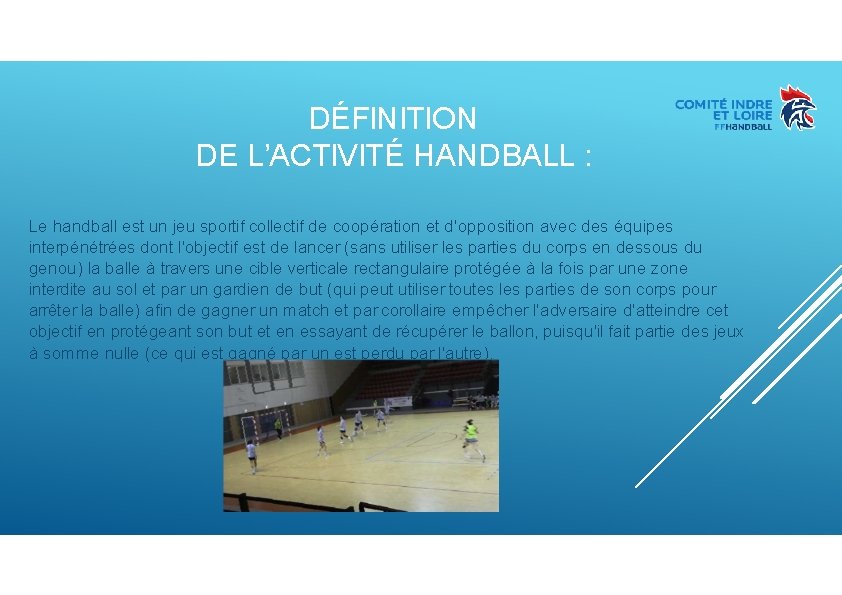 DÉFINITION DE L’ACTIVITÉ HANDBALL : Le handball est un jeu sportif collectif de coopération