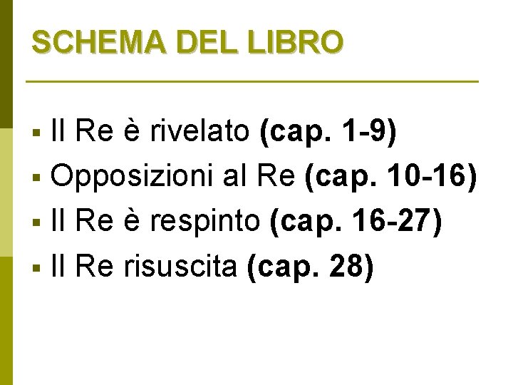 SCHEMA DEL LIBRO Il Re è rivelato (cap. 1 -9) § Opposizioni al Re