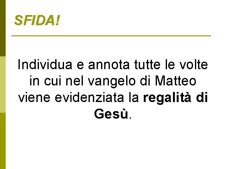 SFIDA! Individua e annota tutte le volte in cui nel vangelo di Matteo viene