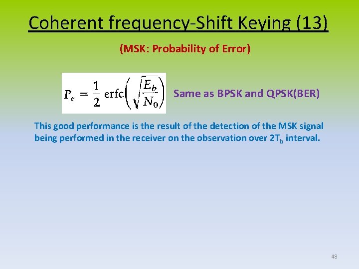 Coherent frequency-Shift Keying (13) (MSK: Probability of Error) Same as BPSK and QPSK(BER) This