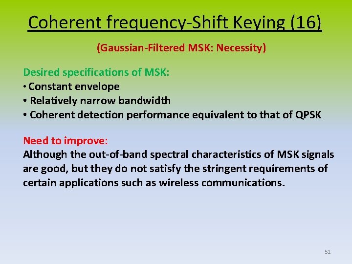 Coherent frequency-Shift Keying (16) (Gaussian-Filtered MSK: Necessity) Desired specifications of MSK: • Constant envelope