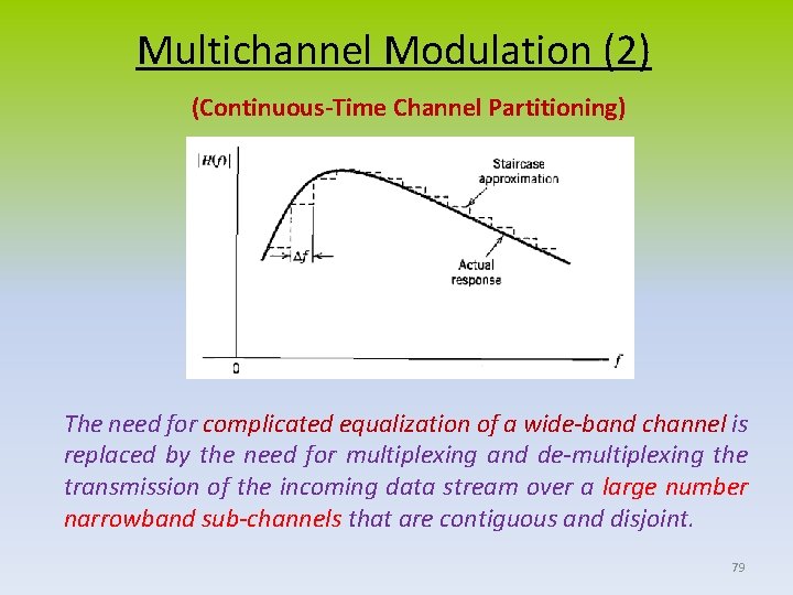 Multichannel Modulation (2) (Continuous-Time Channel Partitioning) The need for complicated equalization of a wide-band