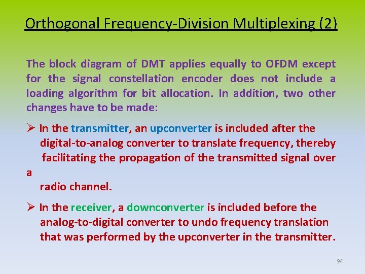 Orthogonal Frequency-Division Multiplexing (2) The block diagram of DMT applies equally to OFDM except