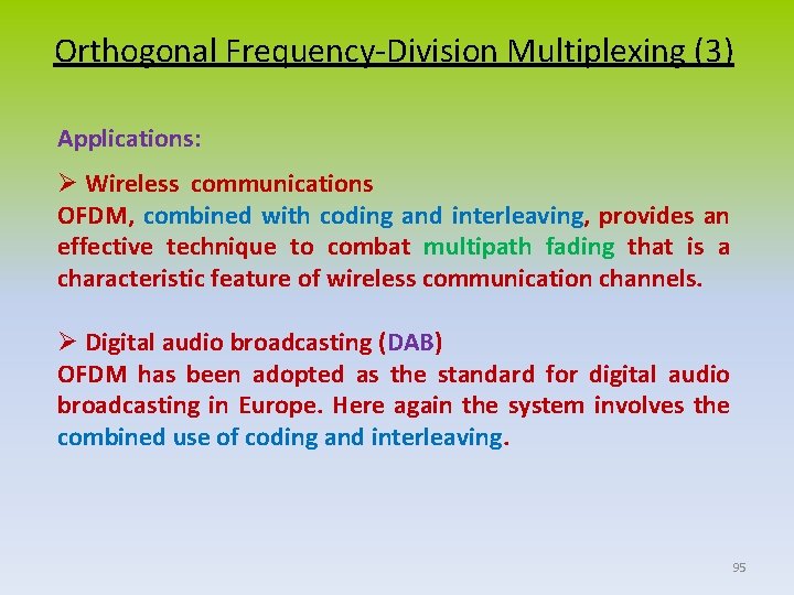 Orthogonal Frequency-Division Multiplexing (3) Applications: Ø Wireless communications OFDM, combined with coding and interleaving,