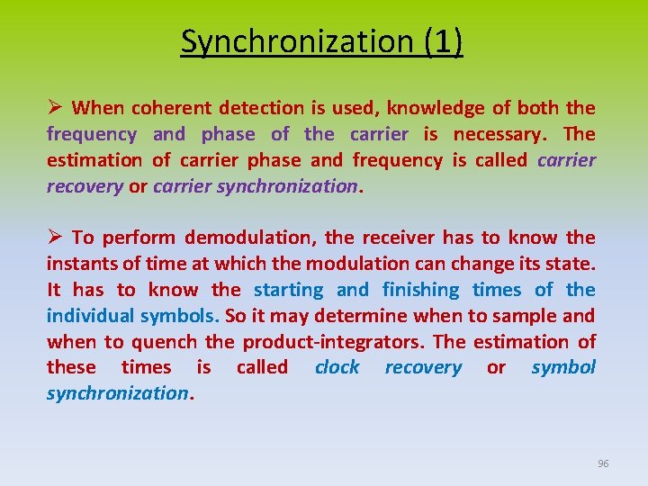 Synchronization (1) Ø When coherent detection is used, knowledge of both the frequency and