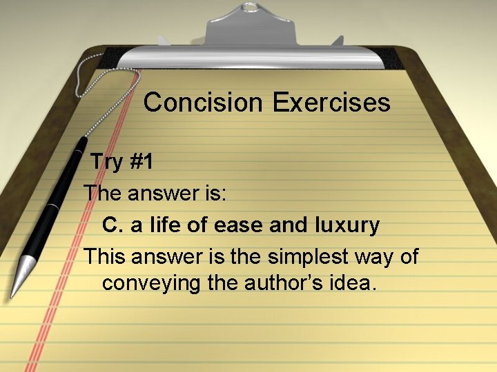 Concision Exercises Try #1 The answer is: C. a life of ease and luxury