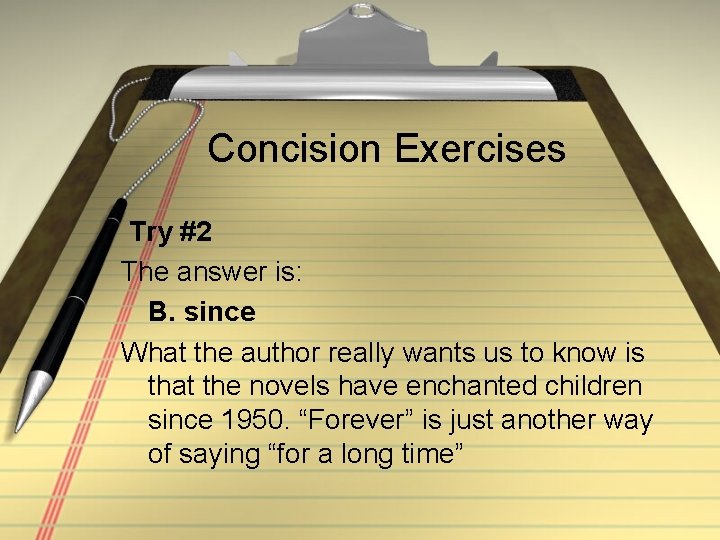 Concision Exercises Try #2 The answer is: B. since What the author really wants