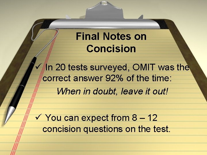 Final Notes on Concision ü In 20 tests surveyed, OMIT was the correct answer