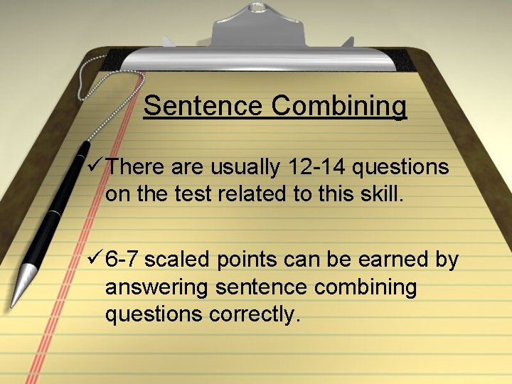 Sentence Combining ü There are usually 12 -14 questions on the test related to
