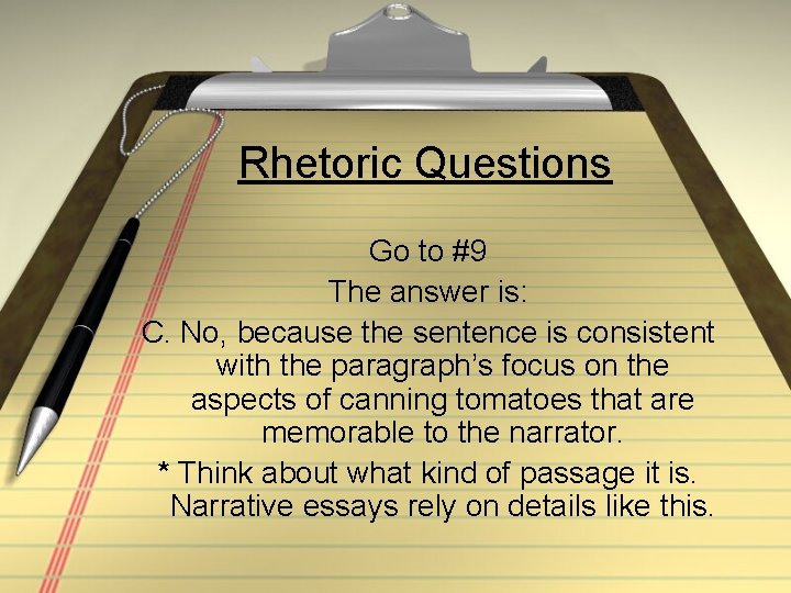 Rhetoric Questions Go to #9 The answer is: C. No, because the sentence is