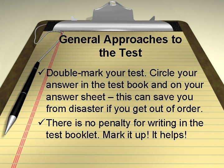 General Approaches to the Test ü Double-mark your test. Circle your answer in the
