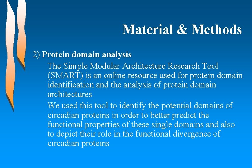 Material & Methods 2) Protein domain analysis The Simple Modular Architecture Research Tool (SMART)