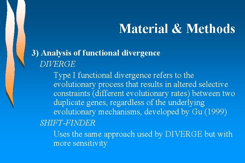 Material & Methods 3) Analysis of functional divergence DIVERGE Type I functional divergence refers