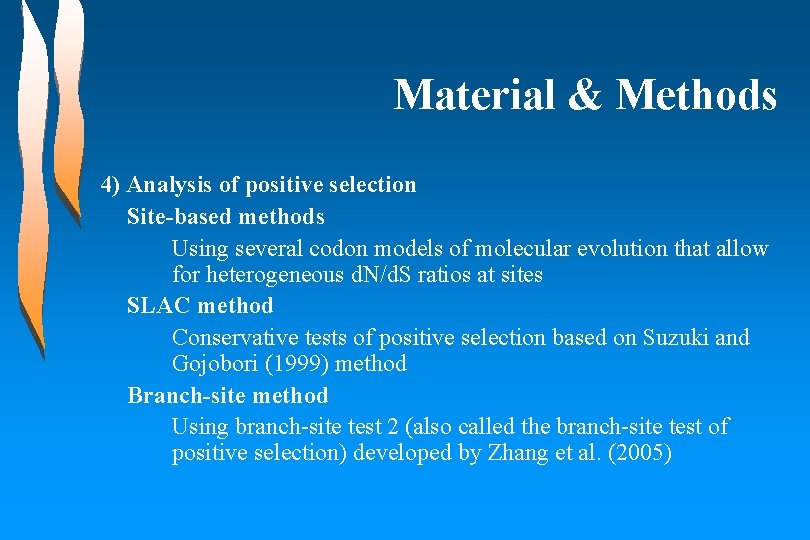 Material & Methods 4) Analysis of positive selection Site-based methods Using several codon models